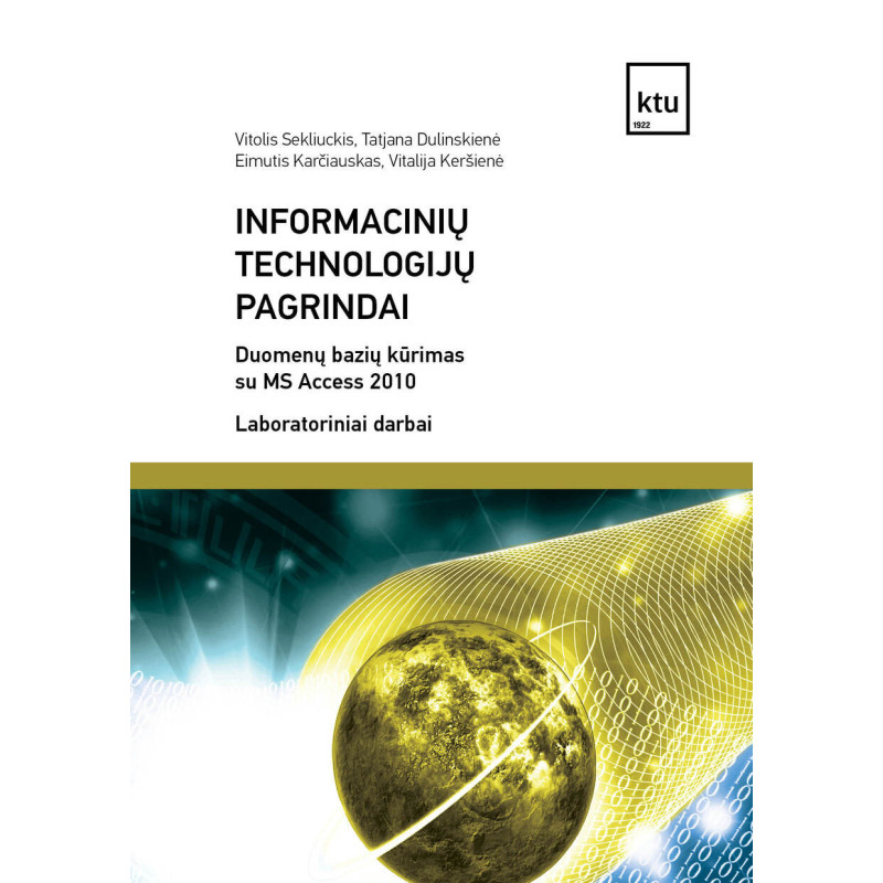 Informacinių technologijų pagrindai. Duomenų bazių kūrimas su MS Access 2010. Laboratoriniai darbai