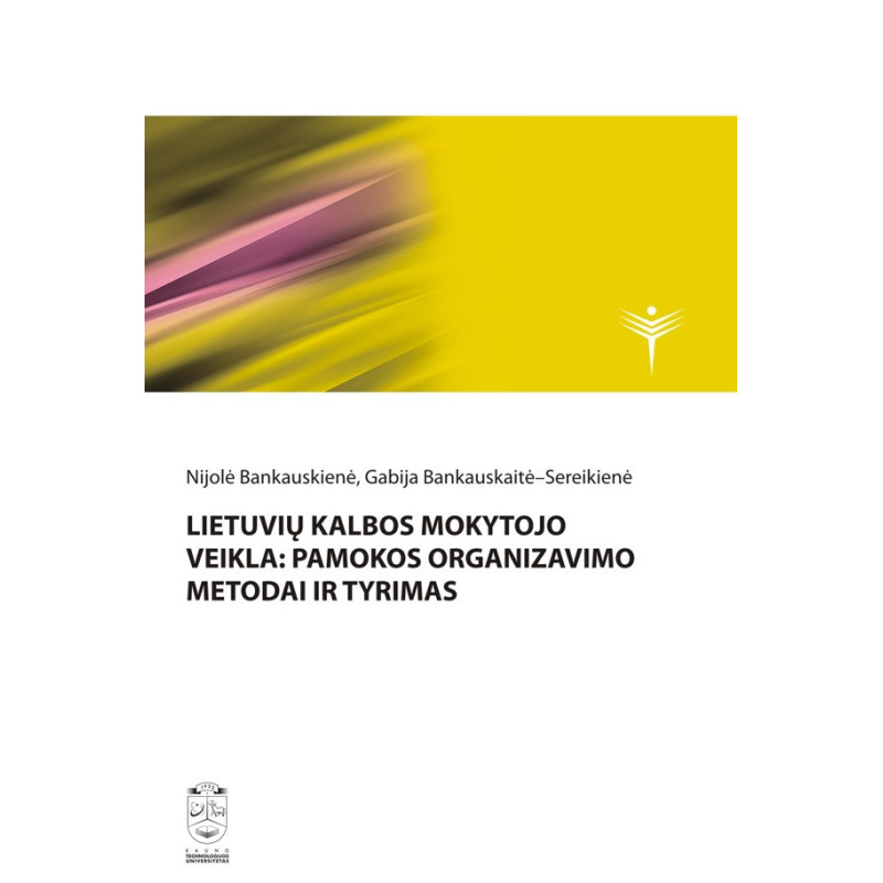 Lietuvių kalbos mokytojo veikla: pamokos organizavimo metodai ir tyrimas