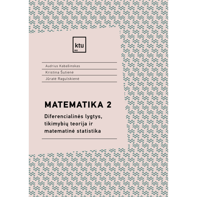 Matematika 2. Diferencialinės lygtys, tikimybių teorija ir matematinė statistika