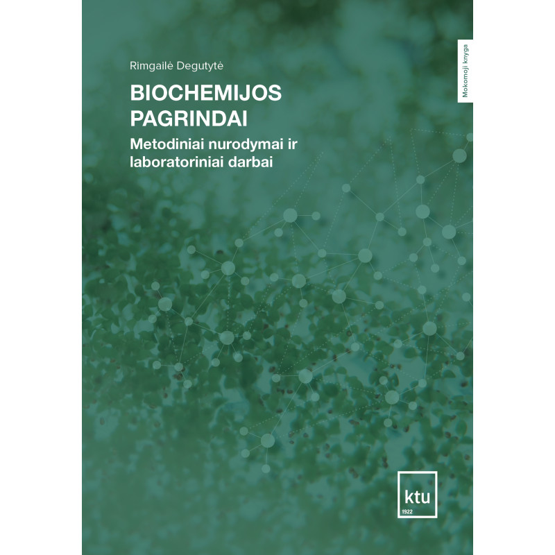Biochemijos pagrindai. Metodiniai nurodymai ir laboratoriniai darbai Biochemijos pagrindai. Metodiniai nurodymai ir laboratoriniai darbai