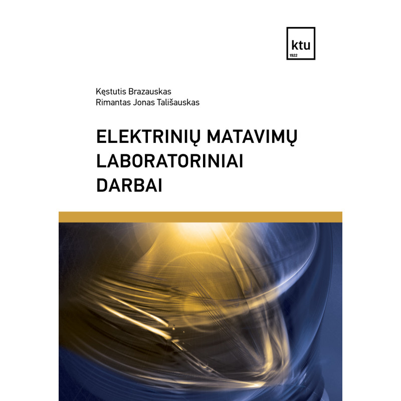 Elektrinių matavimų laboratoriniai darbai Elektrinių matavimų laboratoriniai darbai