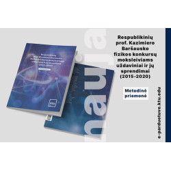 Respublikinių prof. Kazimiero Baršausko fizikos konkursų moksleiviams uždaviniai ir jų sprendimai (2015–2020)