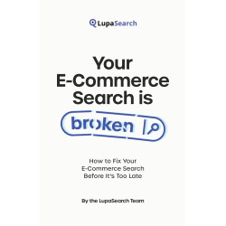 Your E-Commerce Search Is Broken. How to Fix Your E-Commerce Search Before It’s Too Late