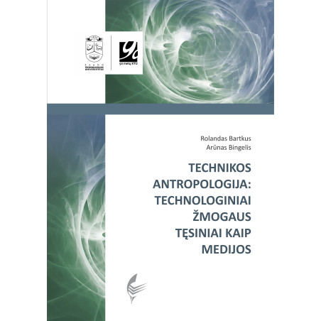 Technikos antropologija: technologiniai žmogaus tęsiniai kaip medijos